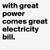 with-great-power-comes-great-electricity-bill.jpeg