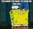 you-know-you-want-to-show-me-that-ass.jpg