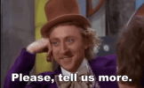 tell-us-more-willy-wonka-3189700962.gif tell-us-more-willy-wonka-3189700962.gif