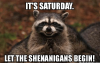 ts-saturday-let-the-shenanigans-begin-makeameme-org-saturday-meme-53776501-1.png