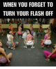 when-you-forget-to-turn-your-flash-off-5729047.png