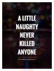 a-little-naughty-never-killed-anyone-quote-1.jpg