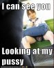i-can-see-you-looking-at-my-pussy.jpeg