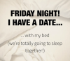 friday-night-i-have-a-date-with-my-bed-were-8649387-1.png