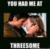 you-had-me-at-threesome-nemegenerator-net-you-had-me-at-53777705-1.png