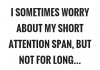 i-sometimes-worry-about-my-short-attention-span-but-not-for-long-quote-1-1.jpg