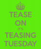tease-on-it-s-teasing-tuesday.png