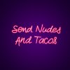Send-nudes-and-tacos.jpg