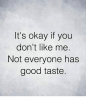 its-okay-if-you-dont-like-me-not-everyone-has-4414979.png