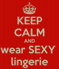 keep-calm-and-wear-sexy-lingerie.png