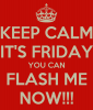 keep-calm-its-friday-you-can-flash-me-now.png