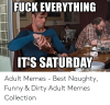 fuck-everything-ho-ts-saturday-emegeneratornet-adult-memes-best-52706618.png