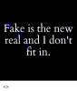 fake-is-the-new-real-and-i-dont-fit-in-4966668.png