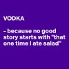 VODKA-because-no-good-story-starts-with-that-one.jpeg
