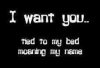 ba5439a02f712165fafcb8d237c01e9c--tied-up-i-want-you.jpg