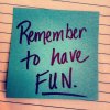 remember-to-have-fun-600x600.jpg