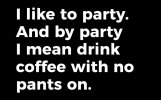 i_like_to_party_meme.jpg